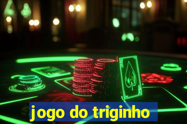 jogo do triginho